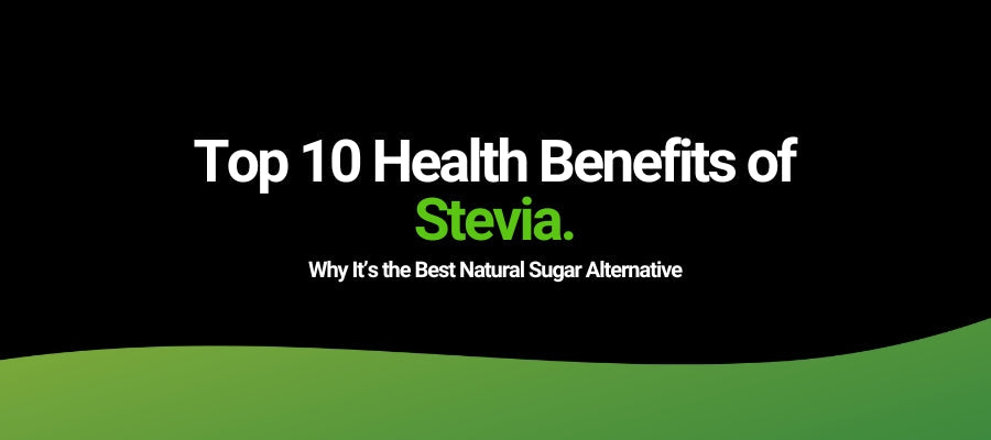 Top 10 Health Benefits of Stevia – Why It’s the Best Natural Sugar Alternative